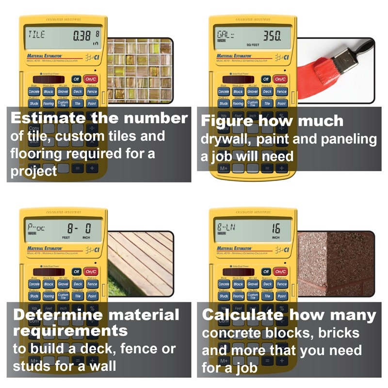 Estimate the number of tile, custom tiles and flooring required for a project. Figure how much drywall, paint and paneling a job will need.  Determine material requirements to build a deck, fence or studs for a wall. Calculate how many concrete blocks, bricks and more that you need for a job.
